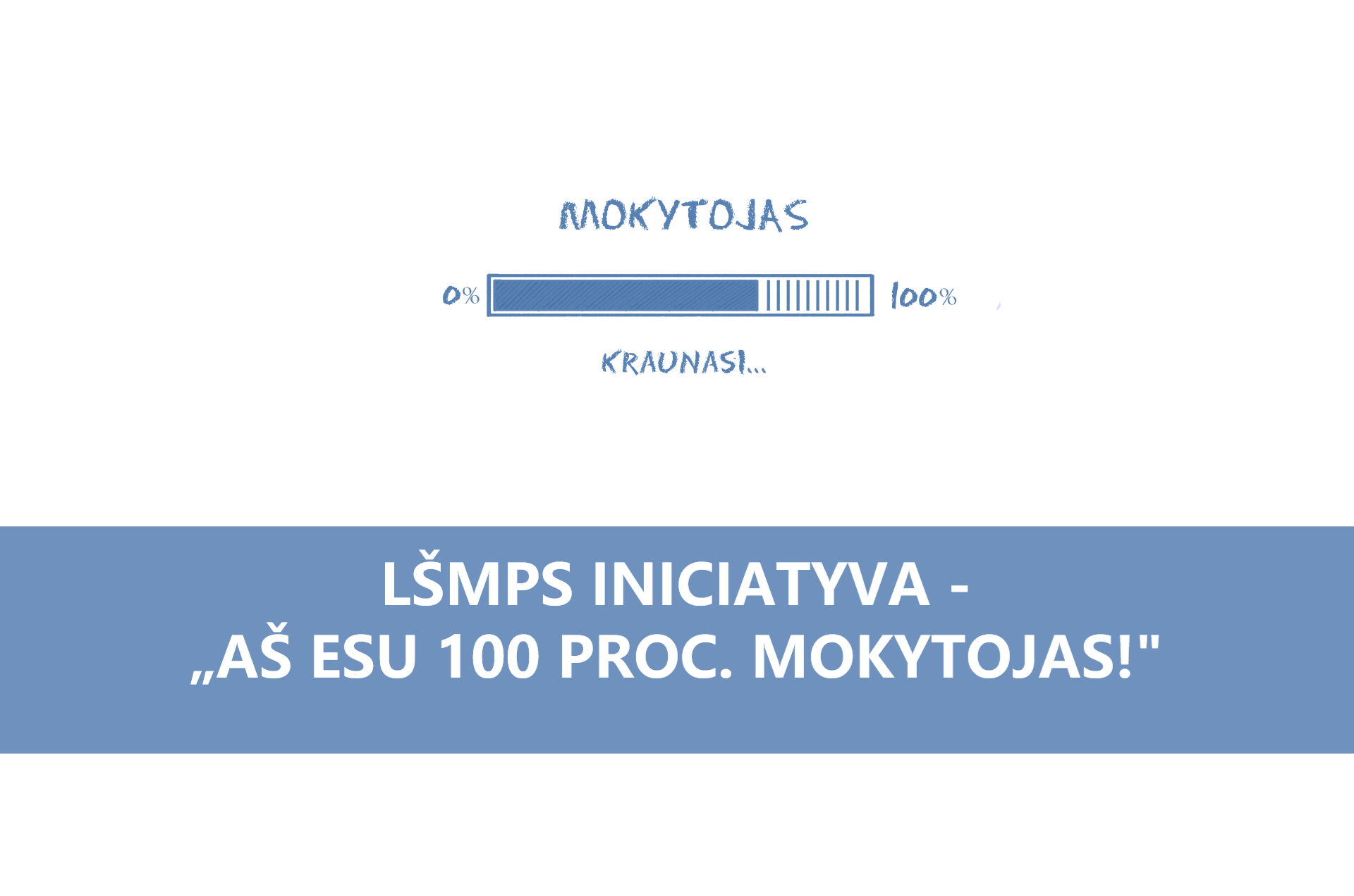 LŠMPS iniciatyva Aš esu 100 proc. MOKYTOJAS 2019 09
