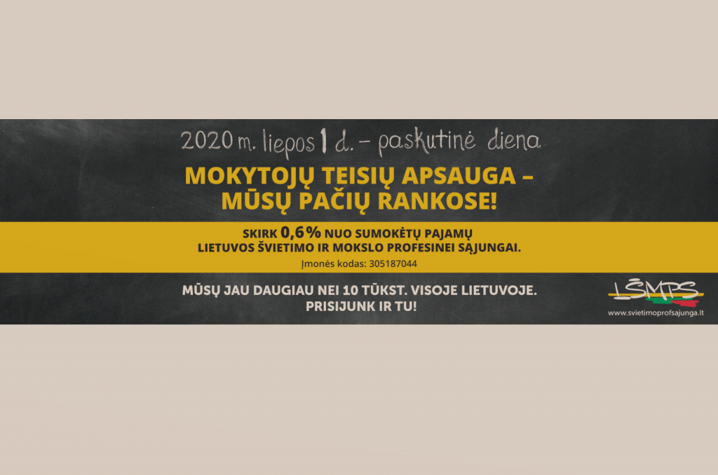 Mokytojų teisių apsauga mūsų pačių rankose. Skirkite 0,6 proc. paramą nuo GPM LŠMPS. 2020 04