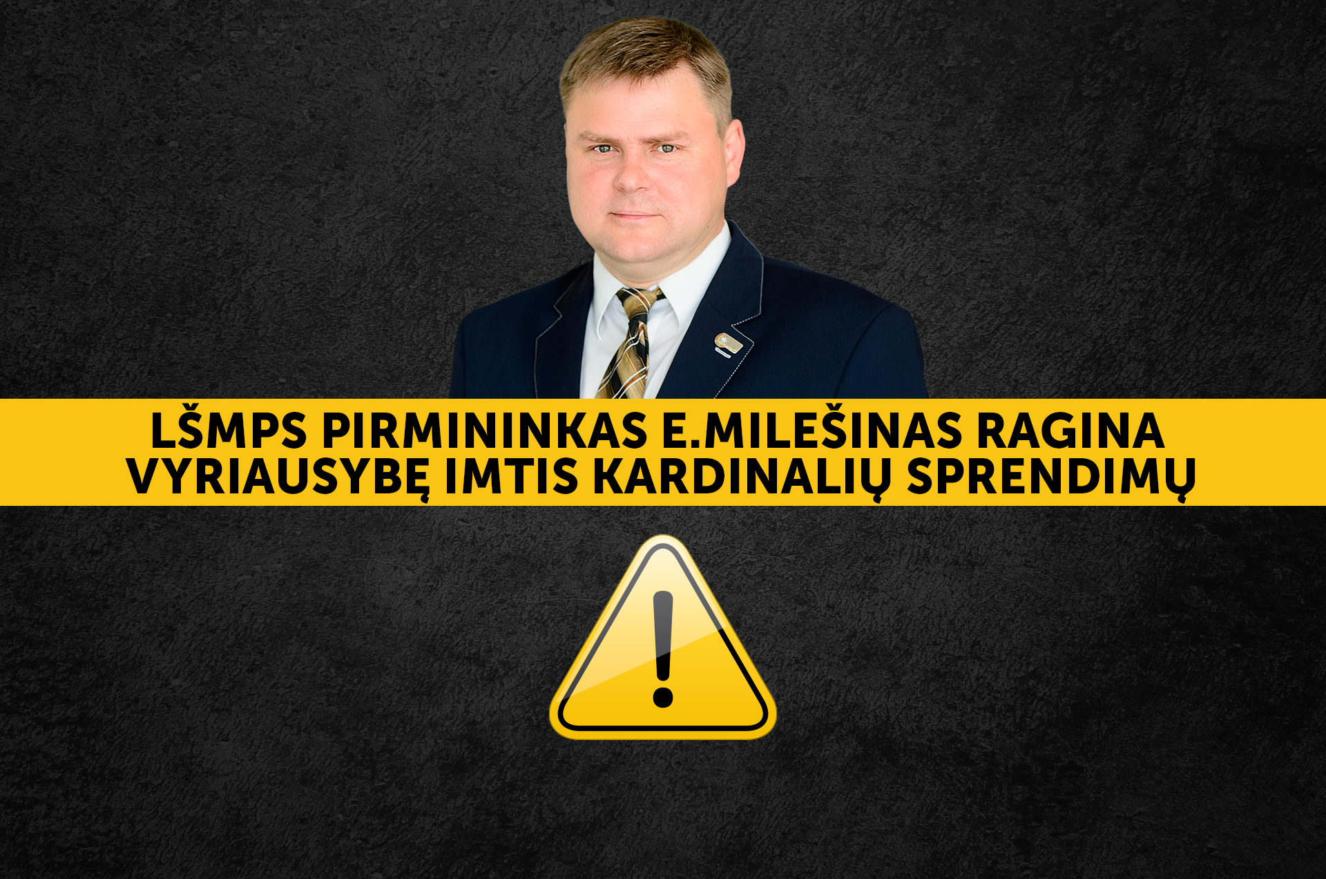 LŠMPS pirmininkas E. Milešinas ragina vyriausybę imtis kardinalių sprendimų