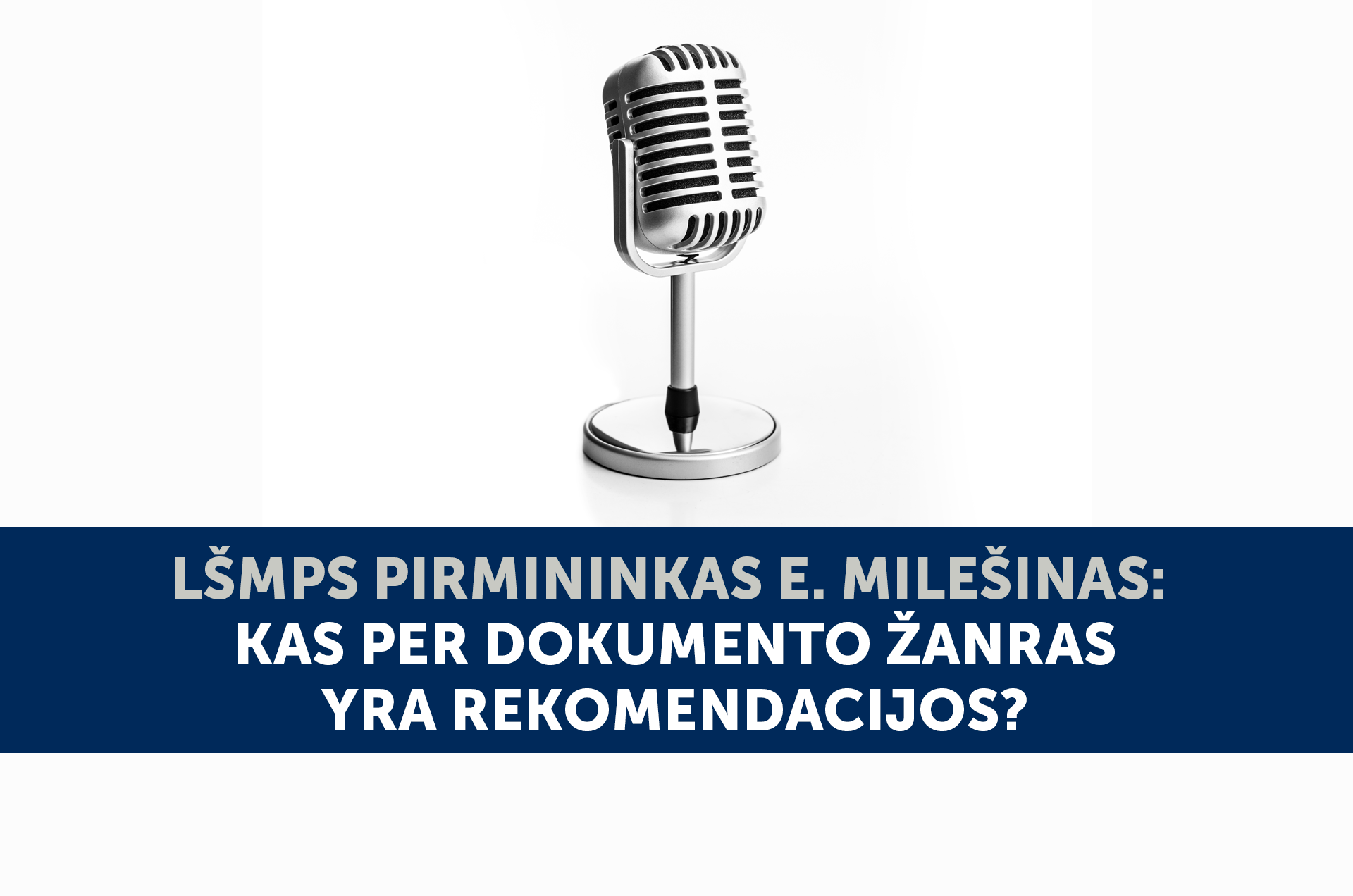 LŠMPS pirmininkas E. Milešinas kas per dokumento žanras yra rekomendacijos 2021 09