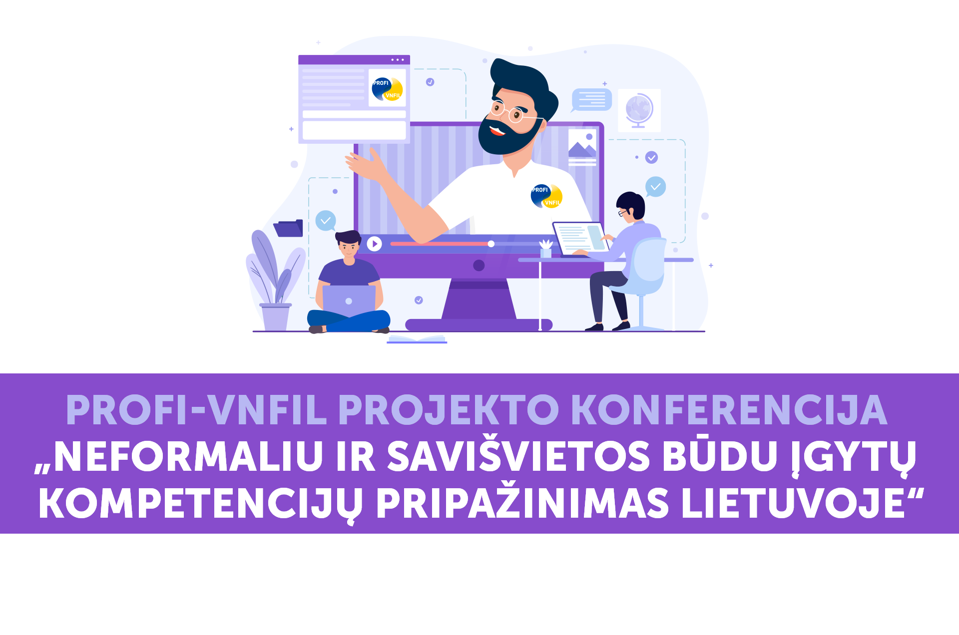 PROFI VNFIL projekto konferencija Neformaliu ir savišvietos būdu įgytų kompetencijų pripažinimas Lietuvoje